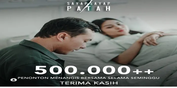 Film Sayap-sayap Patah Tembus 500ribuan penonton selama 1 minggu tayang bioskop /@sayapsayappatahfilm