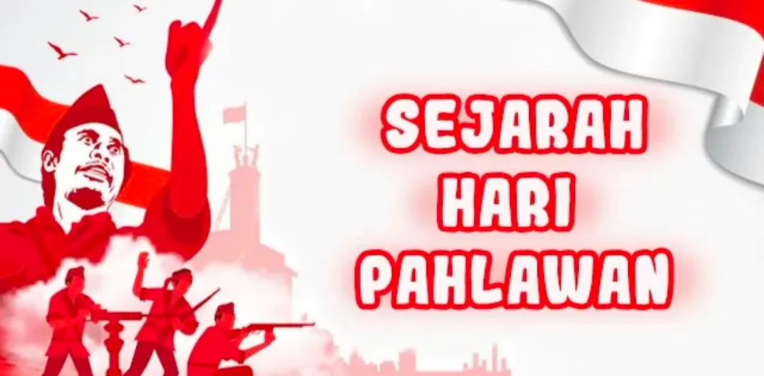 Sejarah Hari Pahlawan, selalu Jatuh Ditanggal 10 November, Tahun Ini Bertema Pahlawanku Teladanku