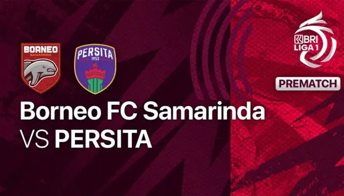 Siarang Langsung Bola Hari ini BRI Liga 1 Borneo FC vs Persita Tangerang