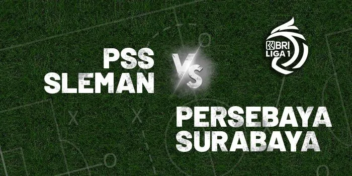 Siaran Langsung Nonton BRI Liga 1 PSS Sleman vs Persebaya Hari Ini Kick Off Jam 20.30 WIB