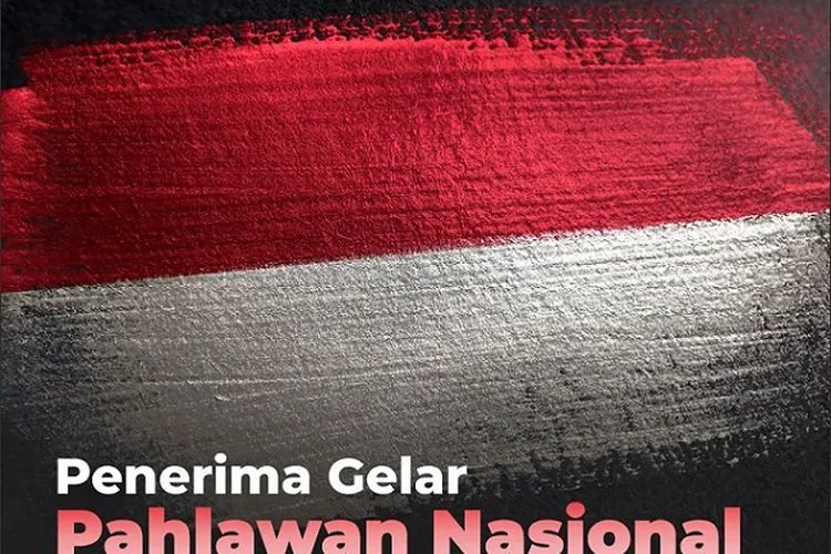 HARI PAHLAWAN: Biografi Singkat 6 Penerima Gelar Pahlawan Nasional
