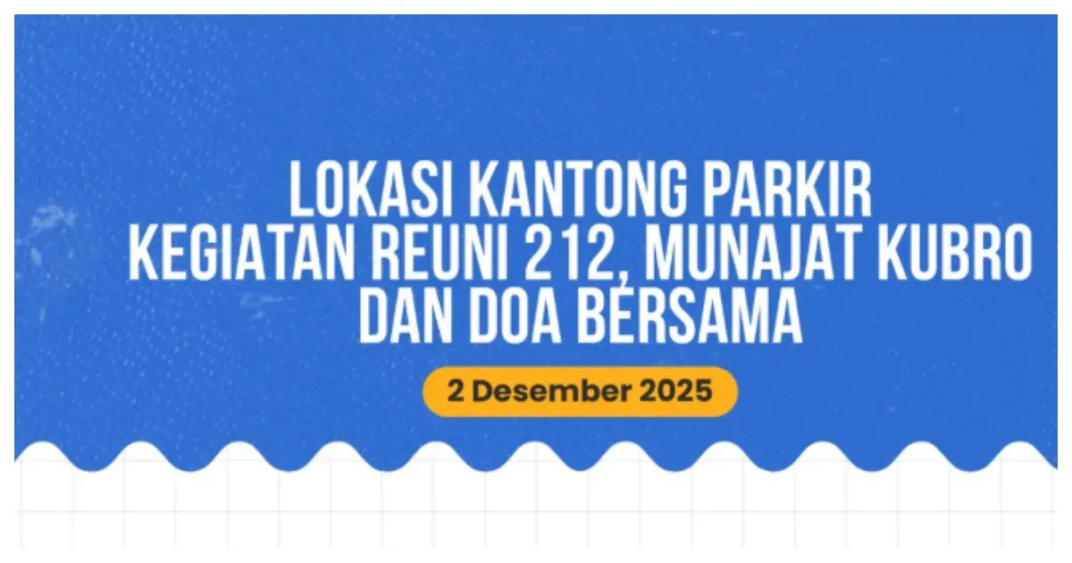 Lokasi Parkir untuk Peserta Reuni Akbar 212 Malam Ini (Sumber: Instagram @dishubdkijakarta)