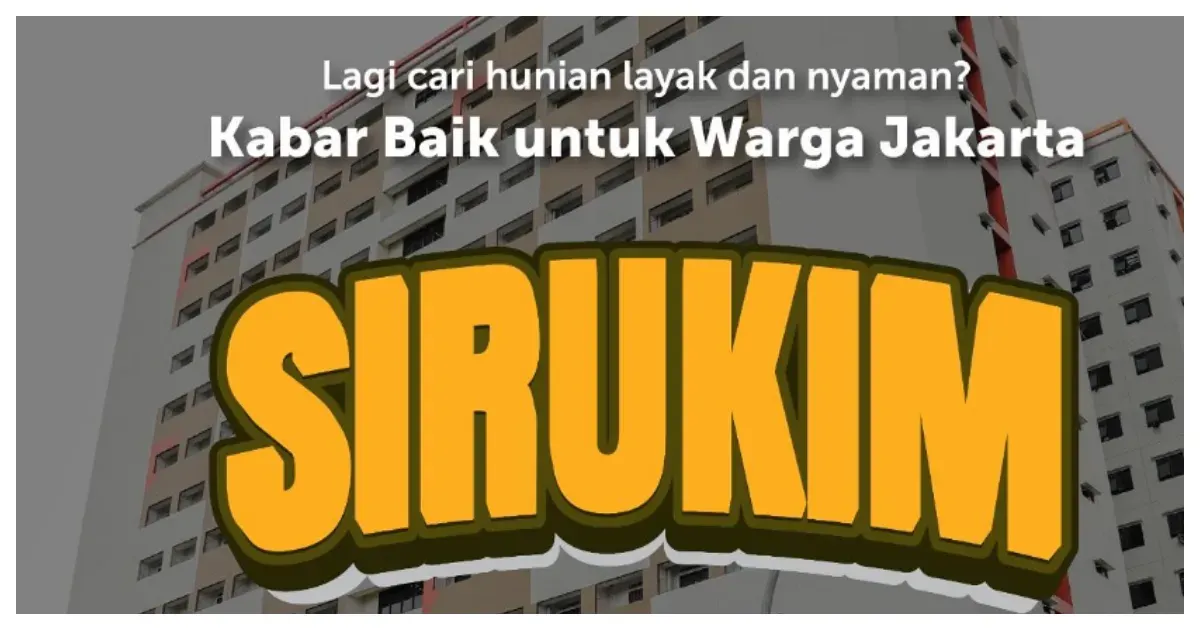 Dapatkan Hunian Layak dan Nyaman di Jakarta Melalui Aplikasi SIRUKIM (Sumber: Instagram @dkijakarta)