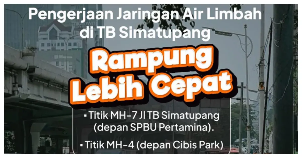Pengerjaan Jaringan Air Limbah di TB Simatupang Selesai Lebih Cepat (Sumber: Instagram @dkijakarta)