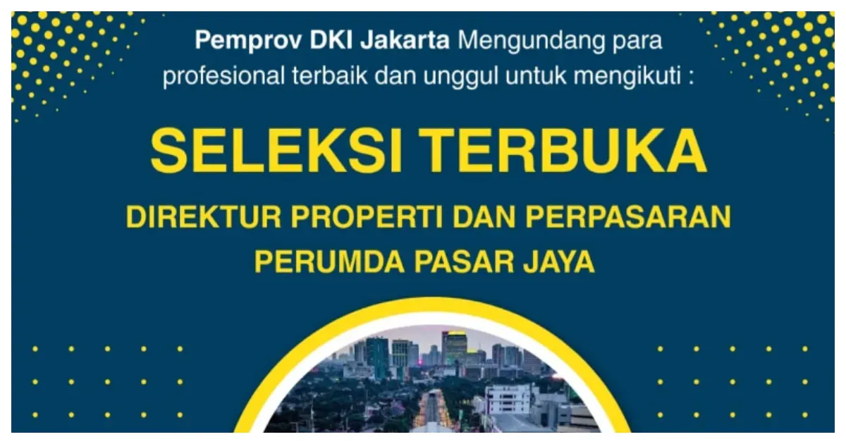 Seleksi Terbuka Direktur Properti dan Perpasaran Perumda Pasar Jaya (Sumber: Instagram @bumd_jakarta)