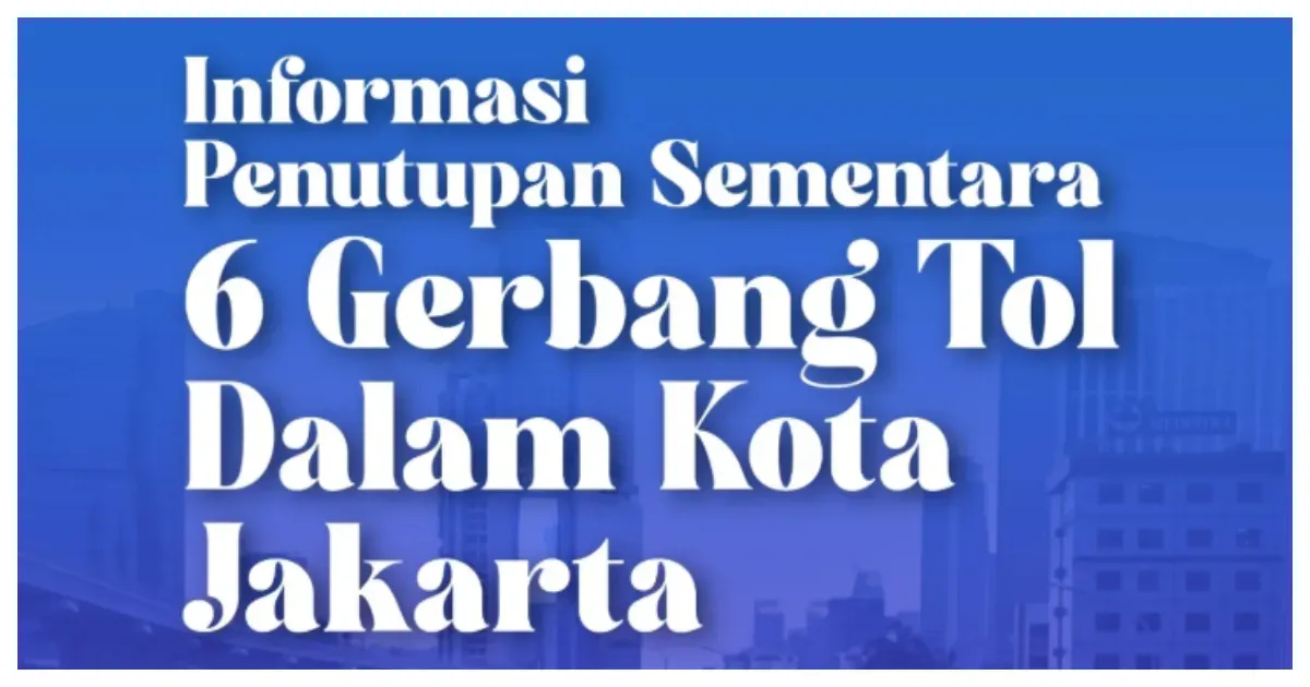 6 Gerbang Tol di Kota Jakarta Ini Ditutup Sementara (Sumber: Instagram @dishubdkijakarta)