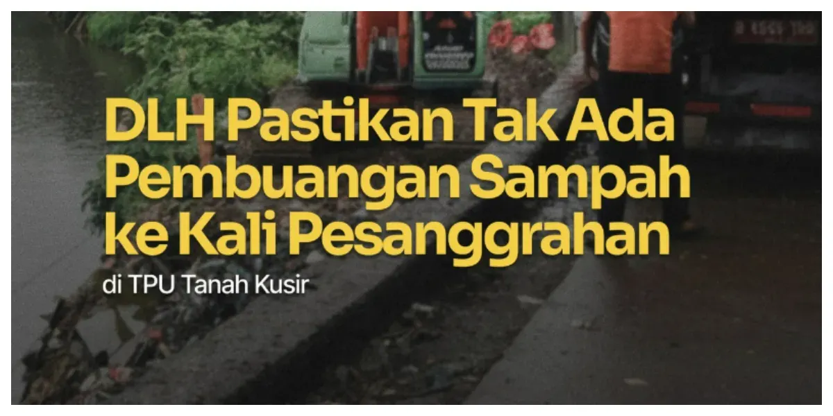 DLH DKI Jakarta Bantah Isu Viral di Threads soal Pembuangan Sampah di Kali Pesanggrahan (Sumber: Instagram @dinaslhdki)