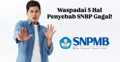 70 Persen Peserta SNBP Gagal Akibat Kesalahan Teknis Pendaftaran! Waspadai 5 Hal Ini!
