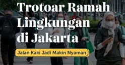 Komitmen Pemprov DKI Jakarta Ciptakan 4 Fasilitas Trotoar yang Ramah Lingkungan, Warganet Nyinyir: Jangan di Pusat Aja