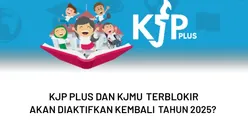 HOAX atau FAKTA, KJP Plus dan KJMU Terblokir Akan Diaktifkan Kembali Tahun 2025? Ini Penjelasan Lengkapnya