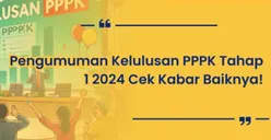 Akhirnya! Pengumuman Kelulusan PPPK 2024 Tahap 1 Telah Diumumkan, Simak Cara Cek dan Arti Kode Kelulusan di Sini