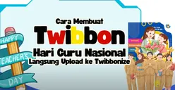 Langkah Membuat Twibbon Keren Hari Guru Nasional 2024 Lengkap dengan Cara Mengunggahnya