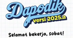 Kapan Dapodik Semester Genap 2025 Rilis? Simak Informasi Jadwal dan Bentuk Update Versi Terbaru