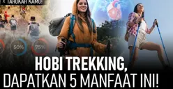 Work Out Tidak Harus Gila-Gilaan! Ternyata Ini Lima Manfaat Trekking yang Bisa Bikin Petugas Kesehatan Sepi Pekerjaan