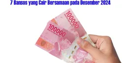 REZEKI Nomplok di Akhir Tahun! 7 Bansos Ini Cair Bersamaan di Desember 2024, Apa Saja?