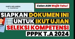 Nomor 4 Penting! Jenis Dokumen yang Wajib Dibawa Peserta Seleksi Kompetensi PPPK 2024
