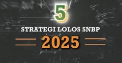 SNBP 2025: 5 Strategi Lolos Ini Bisa Bantu Kamu Loh, Nomor 5 Paling Penting