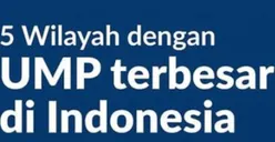 Sedang Jadi Sorotan Serikat Pekerja dan Asosiasi Pengusaha, Inilah 5 Daerah di Indonesia dengan Nilai UMP Terbesar