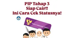 Dana PIP Tahap 3 Tahun 2024 Segera Cair, Ini Cara Cek Statusnya!