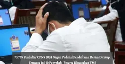 73.705 Pendaftar CPNS 2024 Gugur Padahal Pendaftaran Belum Ditutup, Ternyata Ini 10 Penyebab Peserta Dinyatakan TMS