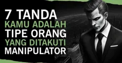 7 Tanda Orang yang Ditakuti Manipulator, Cek Apakah Kamu Termasuk? 