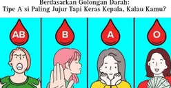 Sifat Baik dan Buruk Kepribadian Seseorang Berdasarkan Golongan Darah: Tipe A si Paling Jujur Tapi Keras Kepala, Kalau Kamu?