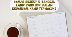 Banjir Rezeki! 10 Tanggal Lahir yang Hoki dalam Keuangan, Kamu Termasuk?