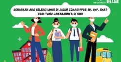 Benarkah Ada Seleksi Umur di Jalur Zonasi PPDB SD, SMP, SMA? Cari Tahu Jawabannya di Sini!