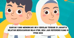 Banyak yang Mengincar! Ini 8 SMAN Terbaik di Jakarta Selatan Berdasarkan Nilai UTBK, Bisa Jadi Referensi Kamu di PPDB 2024