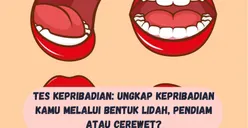 Tes Kepribadian: Ungkap Sifat Kamu Melalui Bentuk Lidah, Pendiam atau Cerewet?