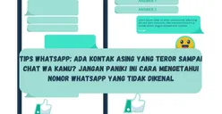 Tips Whatsapp: Ada Kontak Asing yang Teror Sampai Chat WA Kamu? Jangan Panik! Ini Cara Mengetahui Nomor WhatsApp yang Tidak Dikenal