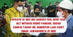 Update di SIKS NG! Bansos PKH, BPNT dan BLT Mitigasi Risiko Pangan, Sudah Sampai Tahap Ini, Sebentar Lagi Cair?