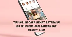 Tips iOS: Ini Cara Hemat Baterai di iOS 17: iPhone Jadi Tambah Irit Banget, Lho!