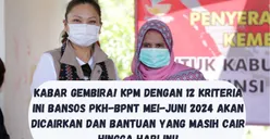 Kabar Gembira! KPM dengan 12 Kriteria Ini Cair Bansos PKH-BPNT Mei-Juni 2024, Intip Bantuan yang Masih Cair Hingga Hari Ini!