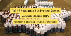 Top 15 SMA dan MA di Banten Berdasarkan Nilai UTBK, Peringkat 1 Jadi yang Terbaik Se-Indonesia 