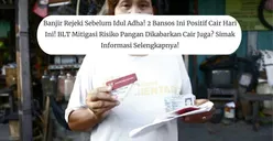 Banjir Rejeki Sebelum Idul Adha! 2 Bansos Ini Positif Cair Hari Ini! BLT Mitigasi Risiko Pangan Dikabarkan Cair Juga?