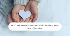 Para Cowok Merapat! Ini 10 Tanda Wanita Suka Sama Kamu secara Diam-diam