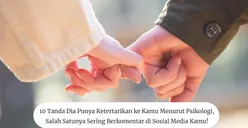 10 Tanda Dia Tertarik padamu Menurut Psikologi, Salah Satunya Sering Komentari Sosmedmu!