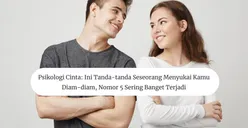 Psikologi Cinta: Ini 7 Tanda Seseorang Menyukai Kamu Diam-Diam, Nomor 5 Sering Banget Terjadi