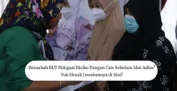 Benarkah BLT Mitigasi Risiko Pangan Cair Sebelum Idul Adha? Yuk Simak Jawabannya di Sini!