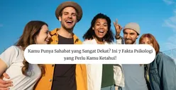 Kamu Punya Sahabat yang Sangat Dekat? Ini 7 Fakta Psikologi yang Perlu Kamu Ketahui!