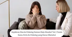 Ini 7 Tanda Kamu Perlu ke Psikolog, Perhatikan Kesehatan Mentalmu!