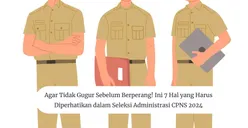 Agar Tidak Gugur Sebelum Berperang! Ini 7 Hal yang Harus Diperhatikan dalam Seleksi Administrasi CPNS 2024