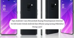 Cara Menambah Ruang Penyimpanan Internal 60GB Gratis untuk Android dan iPhone yang Jarang Diketahui Pengguna