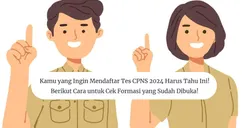 Daftar Tes CPNS 2024 Harus Tahu Ini! Berikut Cara Cek Formasi yang Sudah Dibuka