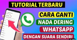 Tips WhatsApp: Cara Mengganti Notifikasi WA Menggunakan Suara Sendiri Tanpa Aplikasi Tambahan, Mudah dan Praktis