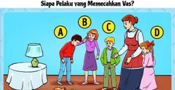Tes Kepribadian: Tebak Siapa yang Memecahkan Vas? Jawaban yang Kamu Pilih Mencerminkan Karakter dan Sifat Aslimu