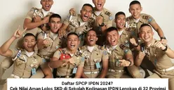 Daftar SPCP IPDN 2024? Cek Nilai Aman Lolos SKD di Sekolah Kedinasan IPDN Lengkap di 32 Provinsi Mulai dari Aceh hingga Maluku