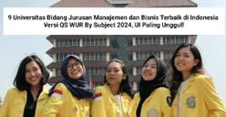 Masuk Peringkat Dunia! Ini 9 Universitas Jurusan Manajemen dan Bisnis Terbaik di Indonesia Versi QS WUR By Subject 2024, UI Paling Unggul