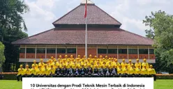 10 Universitas dengan Prodi Teknik Mesin Terbaik di Indonesia Versi THE Impact Rankings 2024, Ada yang Ranking 31 Dunia!